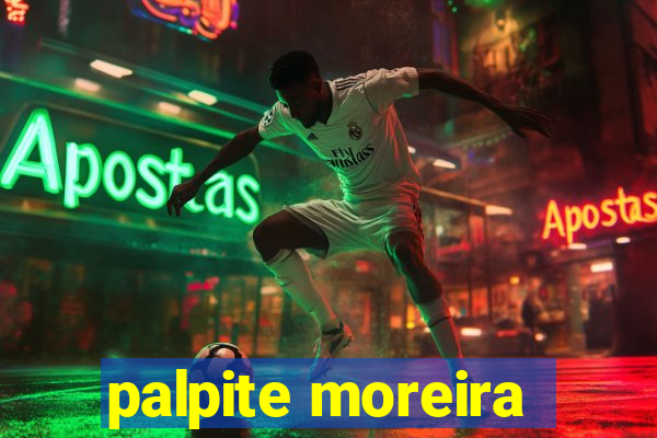 palpite moreira